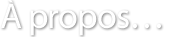 A propos